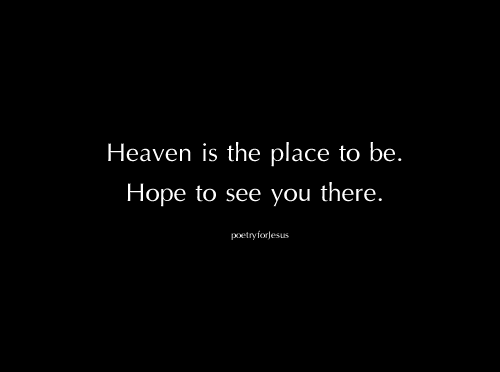 Heaven is where we’ll be